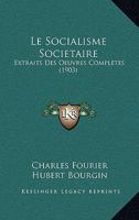 Le Socialisme Soci�taire: Extraits Des Oeuvres Compl�tes 1120455235 Book Cover