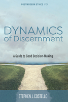 Dynamics of Discernment: A Guide to Good Decision-Making 1666730165 Book Cover