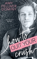 How to Quit Your Crush B087SGBTYJ Book Cover