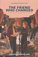 The Friend Who Changed (The Common Ground Club) B0HJ9WDD7Z Book Cover