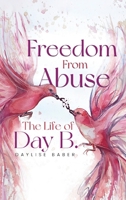 Freedom From Abuse: The Life Of Day B B0CJL6VT7S Book Cover
