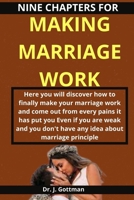 NINE CHAPTERS FOR MAKING MARRIAGE WORK: Here you will discover how to finally make your marriage work and come out from every pains it has put you Even if you are weak. B09CCHBYJ6 Book Cover