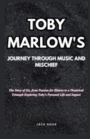 Toby Marlow's Journey Through Music And Mischief: The Story of Six, from Passion for History to a Theatrical Triumph Exploring Toby's Personal Life and Impact B0CW69KVLY Book Cover