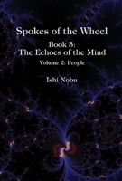 Spokes of the Wheel, Book 5: The Echoes of the Mind: Volume 2: People 1948627191 Book Cover
