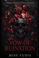 VOW OF RUINATION: A Mafia Enemies to Lovers Romance B0HD7C3MPK Book Cover