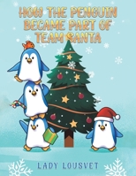 How the Penguin Became Part of Team Santa 1035825422 Book Cover