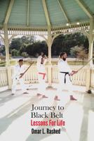 Journey to Black Belt: Lessons For Life 1943740097 Book Cover