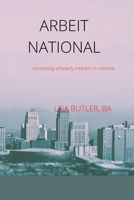 ARBEIT NATIONAL: increasing scholarly interest in national B0B8R8ZQV8 Book Cover