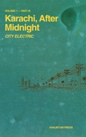 Karachi, After Midnight: VOLUME 1 — PART III: CITY ELECTRIC (Karachi After Midnight Series) 1970281030 Book Cover