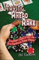 Staying Ahead of the Rake: Fourteen Days in the Life of a Hardcore Poker Player 1424175305 Book Cover