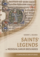 Saints' Legends in Late Medieval Sarum Breviaries: Catalogue and Studies 1903153999 Book Cover