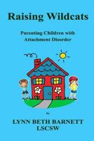 Raising Wildcats: Parenting Children with Attachment Disorder 1500809640 Book Cover