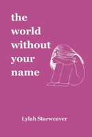 the world without your name B0DZVBX6LW Book Cover