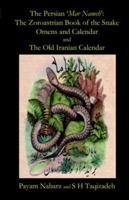 The Persian 'Mar Nameh': The Zoroastrian 'Book of the Snake' Omens and Calendar & The Old Persian Calendar 1905524250 Book Cover