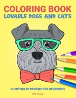 Coloring Book Lovable Dogs and Cats: 50 Detailed Designs for Beginners B091WJ6R4M Book Cover