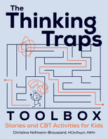 The Thinking Traps Toolbox: Stories and CBT Activities for Kids 1683738942 Book Cover