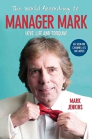 The World According to Manager Mark: Life, Love and Torquay 1784188166 Book Cover