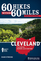 60 Hikes Within 60 Miles: Cleveland: Including Akron and Canton 1634041623 Book Cover