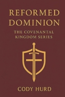 The King’s Covenant: Foundations of a Victorious Faith: Reformed Dominion: The Covenantal Kingdom series book 1 B0FLDR86MM Book Cover