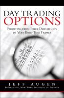 Day Trading Options: Profiting from Price Distortions in Very Brief Time Frames 0137029039 Book Cover