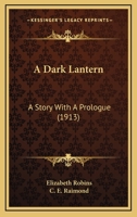 A Dark Lantern: A Story With A Prologue 1017706832 Book Cover