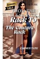 From The Clearance Rack To The Couture B0DWSN4X7D Book Cover