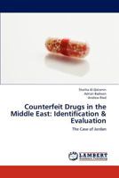 Counterfeit Drugs in the Middle East: Identification & Evaluation: The Case of Jordan 3659205729 Book Cover
