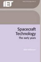Spacecraft Technology: The Early Years (Iee History of Technology) (Iee History of Technology) 0863415539 Book Cover