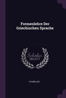 Formenlehre Der Griechischen Sprache 1378380517 Book Cover