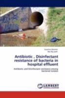 Antibiotic, Disinfectant resistance of bacteria in hospital effluent 3846543497 Book Cover
