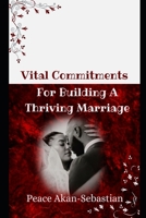 Vital Commitments For Building A Thriving Marriage B0BKRX6JYK Book Cover