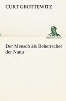 Der Mensch ALS Beherrscher Der Natur 3842490070 Book Cover