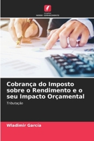 Cobrança do Imposto sobre o Rendimento e o seu Impacto Orçamental: Tributação 6205886332 Book Cover