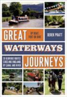 Great Waterways Journeys: 20 Glorious Routes Circling England, by Canal and River 1472905830 Book Cover