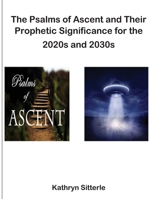 The Psalms of Ascent and Their Prophetic Significance for the 2020s and 2030s 1964665299 Book Cover