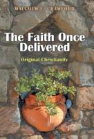 The Faith Once Delivered : Original Christianity 1973660962 Book Cover