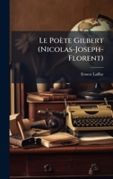 Le Poète Gilbert (Nicolas-Joseph-Florent) (French Edition) 1023912910 Book Cover