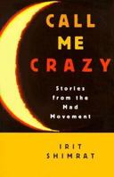 Call Me Crazy: Stories from the Mad Movement 0889740704 Book Cover