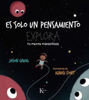Es solo un pensamiento: Explora tu mente maravillosa (Spanish Edition) 8411211851 Book Cover