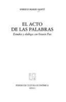 El acto de las palabras: Estudios y diálogos con Octavio Paz (Vida y pensamiento de México) 9681649230 Book Cover