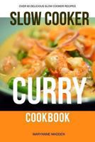 The Slow Cooker Curry Cookbook 1494710412 Book Cover