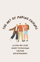 The Art of Making Friends B0CLMWMYV8 Book Cover