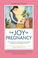 The Joy of Pregnancy: The Complete, Candid, and Reassuring Companion for Parents-to-Be 1558329196 Book Cover
