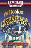 The Book of Incredible Information: A World of Not-So-Common Knowledge (Armchair Reader) 1412714389 Book Cover