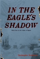 In The Eagle's Shadow: Clash of Eagles - Book One B0G48X543Y Book Cover
