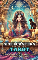 Spellcasters Tarot : Love, Money, Health, Protection, Success, and Beauty B0F2FST4FH Book Cover