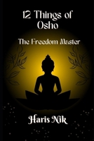 12 Things of Osho: The Freedom Master B0GGYJZ4PD Book Cover