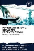 POPRZEDNI BETON Z ODPADAMI PRZEMYSŁOWYMI: BADANIE EKSPERYMENTALNE 6200866651 Book Cover