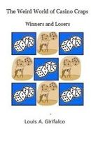 The Wierd World of Casino Craps: Winners and Losers 1536826723 Book Cover
