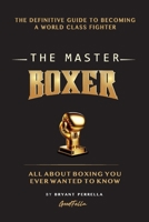 The Master Boxer: The Definitive Guide to Becoming a World Class Fighter B0FPZLLMXL Book Cover
